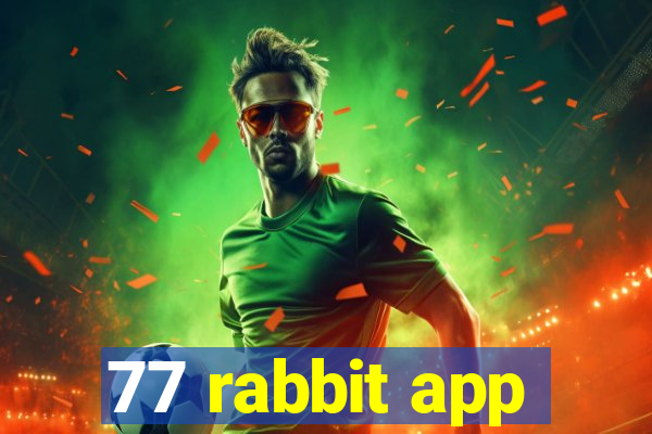 77 rabbit app